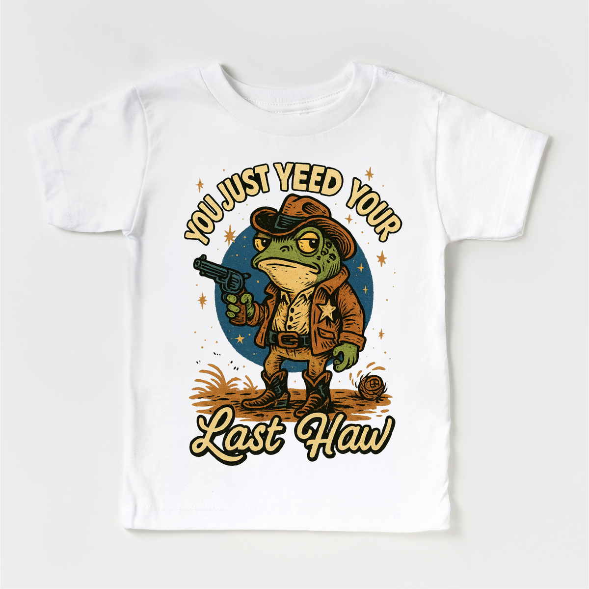 You Just Yeed Your Last Haw! design on a white garment.