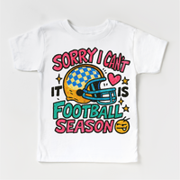 Sorry I Can't It Is Football Season design on a white garment.