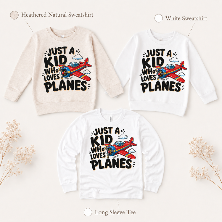 Just a Kid Who Loves Planes long sleeve tee and kids sweatshirt options