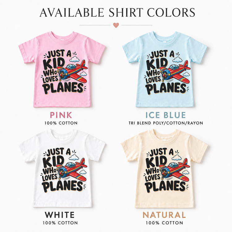 Just a Kid Who Loves Planes kids T-shirt color options in pink, ice blue, white and natural