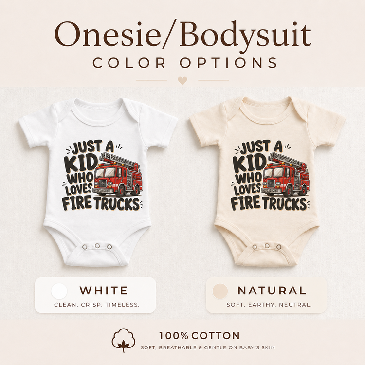 Just a Kid Who Loves Fire Trucks baby bodysuit options in white and natural