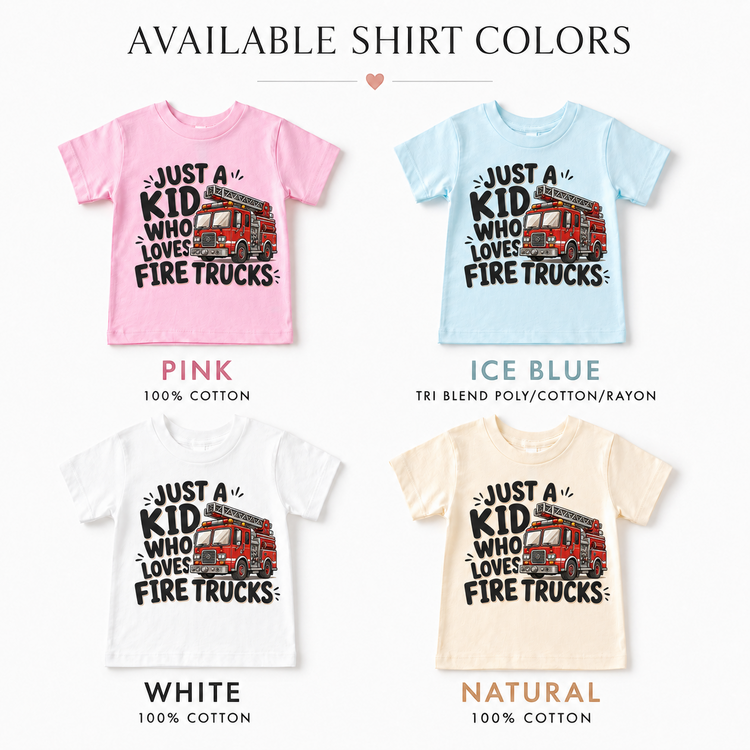 Just a Kid Who Loves Fire Trucks kids T-shirt color options in pink, ice blue, white and natural