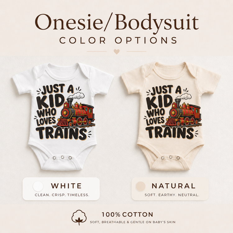 Just a Kid Who Loves Trains baby bodysuit options in white and natural