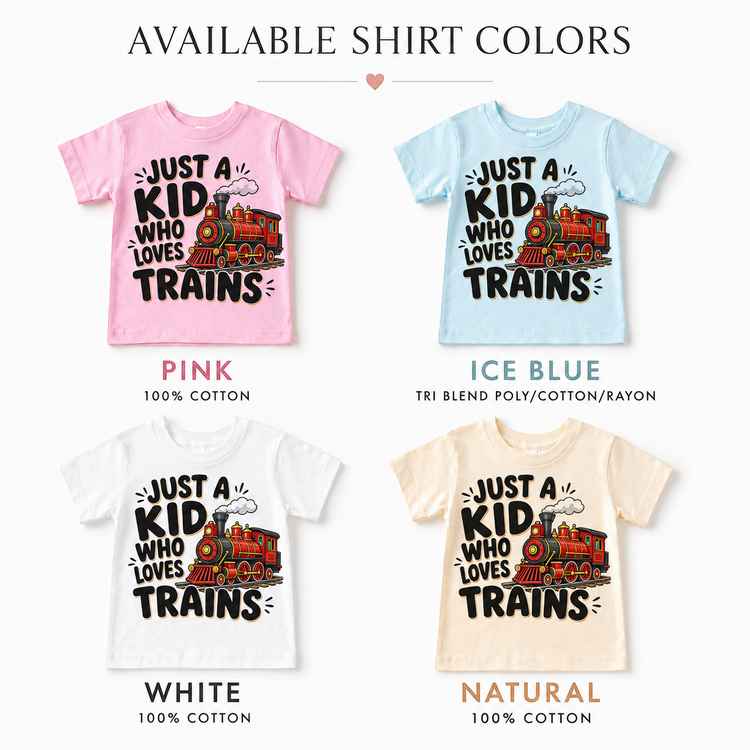 Just a Kid Who Loves Trains kids T-shirt color options in pink, ice blue, white and natural
