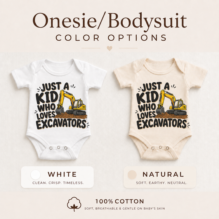 Just a Kid Who Loves Excavators baby bodysuit options in white and natural