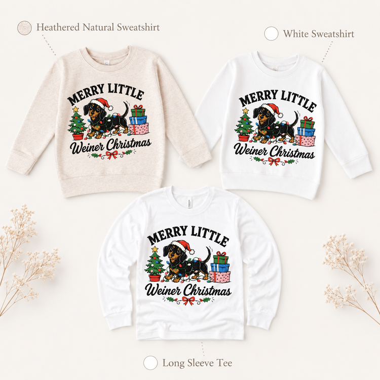 Merry Little Weiner Christmas design on a heathered natural sweatshirt, white sweatshirt and white long-sleeve tee.