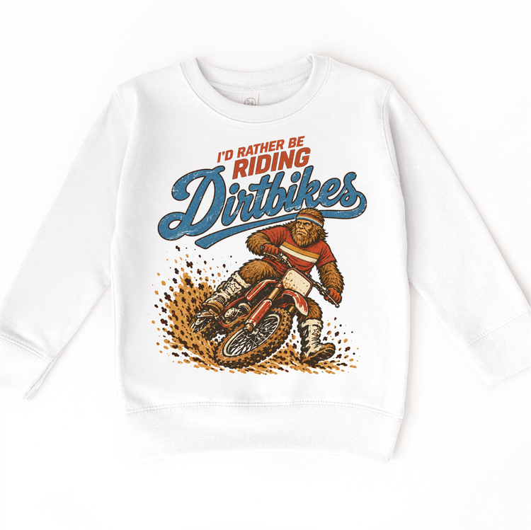 I'd Rather Be Riding Dirtbikes Bigfoot on a dirt bike design on a white sweatshirt