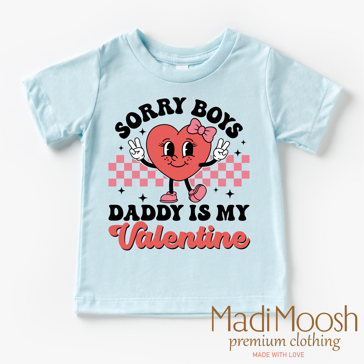 Sorry Boys Daddy Is My Valentine Valentine's Day design on a blue garment.