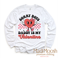 Sorry Boys Daddy Is My Valentine Valentine's Day design on a long sleeve shirt.