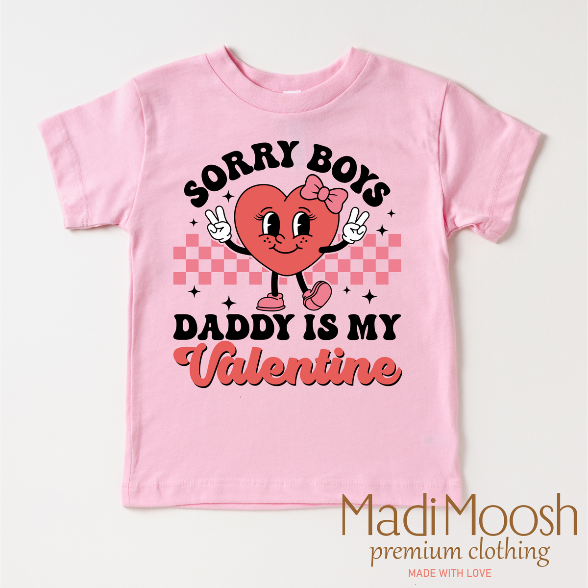 Sorry Boys Daddy Is My Valentine Valentine's Day design on a pink garment.