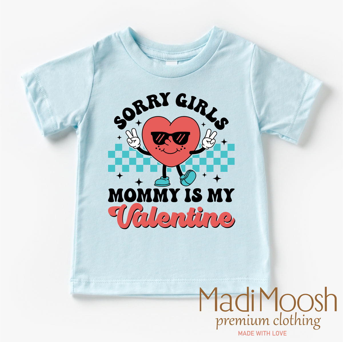 Sorry Girls Mommy's My Valentine's Day design on a blue garment.