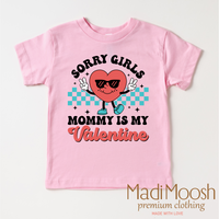Sorry Girls Mommy's My Valentine's Day design on a pink garment.