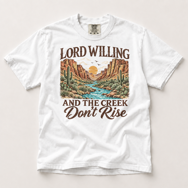 Lord Willing and the Creek Don't Rise Shirt – Comfort Colors Tee in white