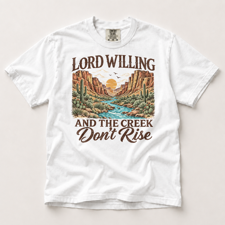 Lord Willing and the Creek Don't Rise Shirt – Comfort Colors Tee in white