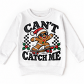 Can't Catch Me Christmas graphic on white sweatshirt, front view on white background