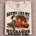 natural folded Comfort Colors Seems Like My Husbands Problem tee