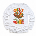 Gobble Till You Wobble Turkey design on a white long sleeve tee