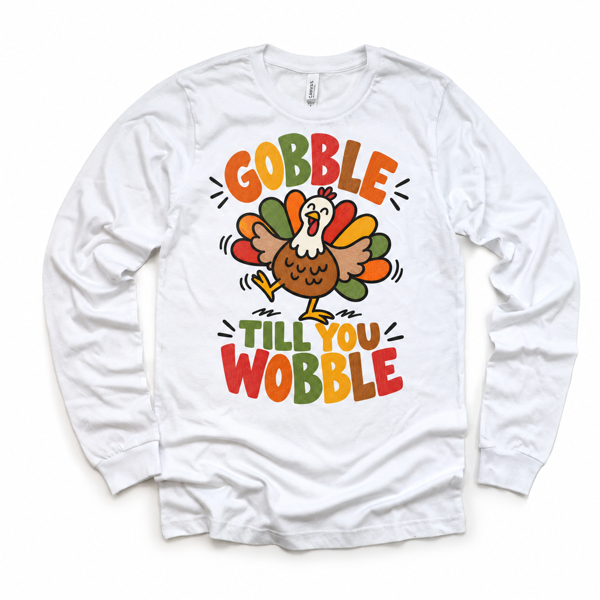 Gobble Till You Wobble Turkey design on a white long sleeve tee
