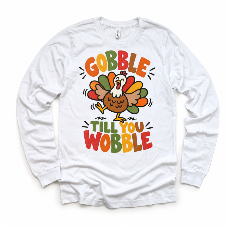 Gobble Till You Wobble Turkey design on a white long sleeve tee