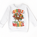 Gobble Till You Wobble Turkey design on a white sweatshirt