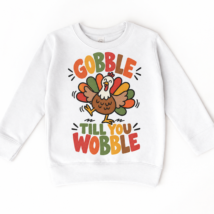 Gobble Till You Wobble Turkey design on a white sweatshirt