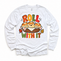 Roll With It Thanksgiving design on a white long sleeve tee