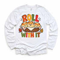 Roll With It Thanksgiving design on a white long sleeve tee