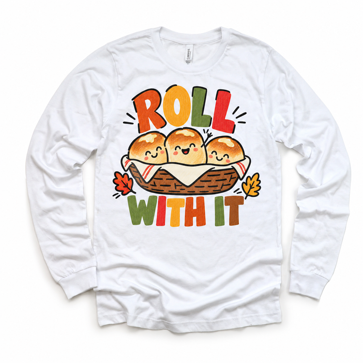 Roll With It Thanksgiving design on a white long sleeve tee