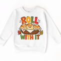Roll With It Thanksgiving design on a white sweatshirt