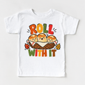 Roll With It Thanksgiving design on a white tee