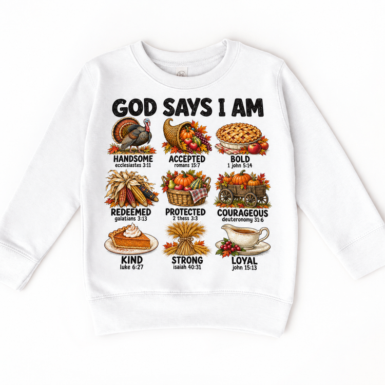 God Says I Am Thanksgiving Kids design on a white sweatshirt