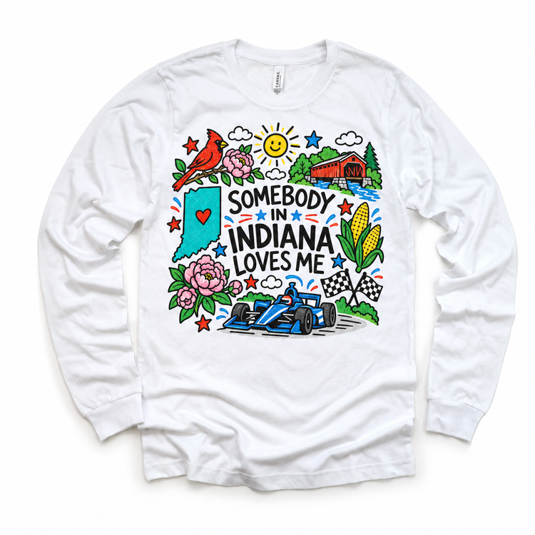 Somebody in Indiana Loves Me design on a white long sleeve tee