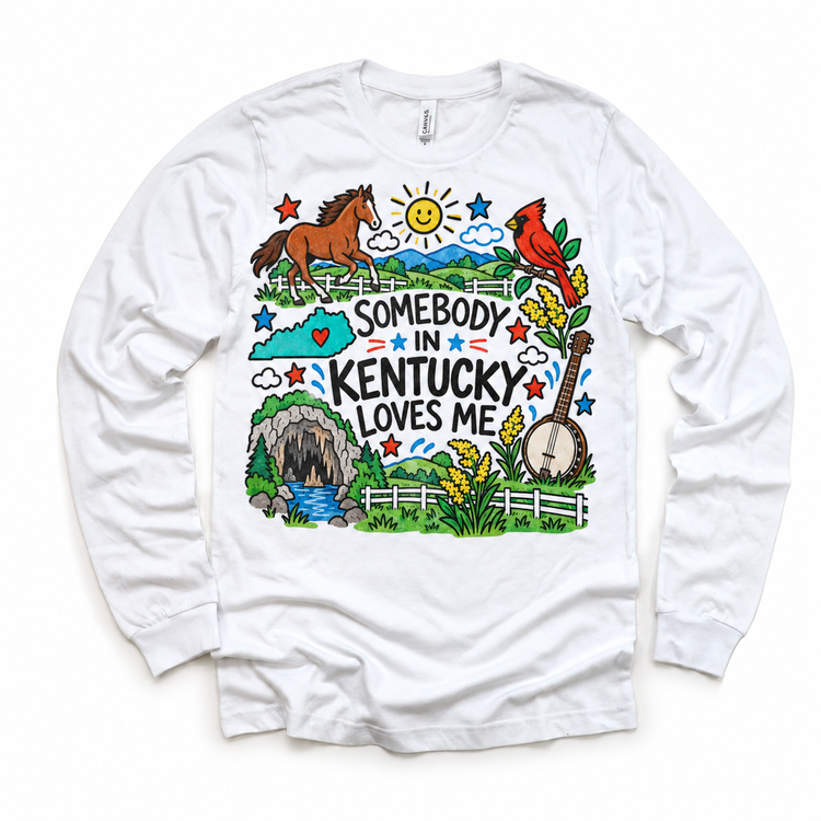 Somebody in Kentucky Loves Me design on a white long sleeve tee