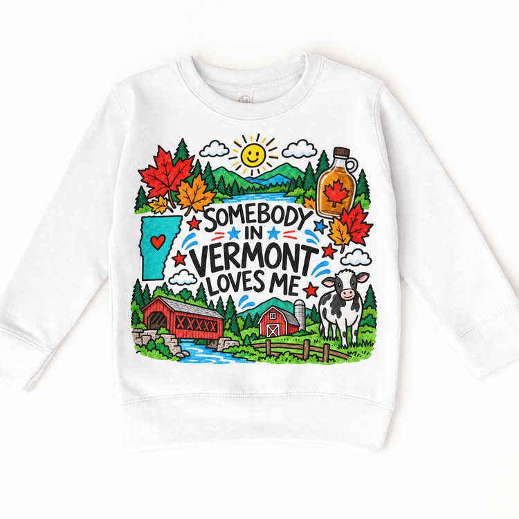 Somebody in Vermont Loves Me design on a white sweatshirt