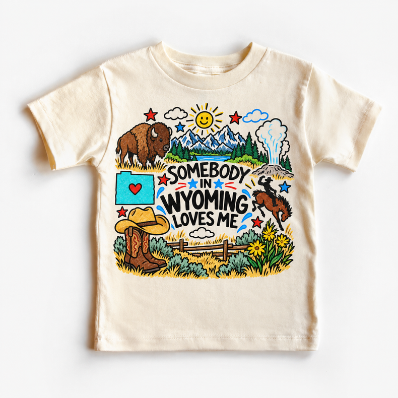 Somebody in Wyoming Loves Me design on a natural tee