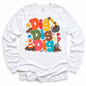 Dig Dig Dig design on a white long sleeve tee
