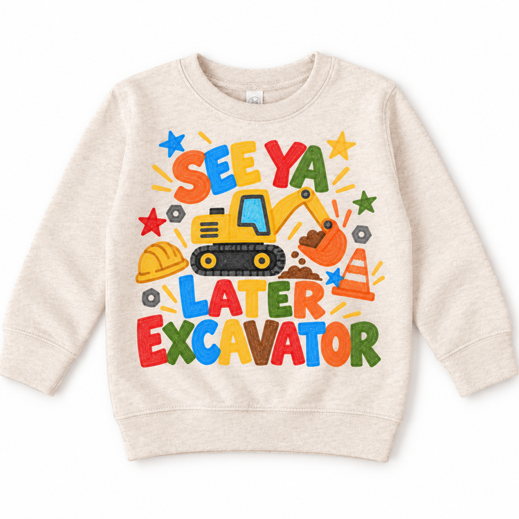 See Ya Later Excavator design on a natural sweatshirt