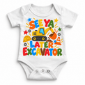 See Ya Later Excavator design on a white bodysuit