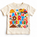 A Little Dirt Never Hurt design on a natural tee