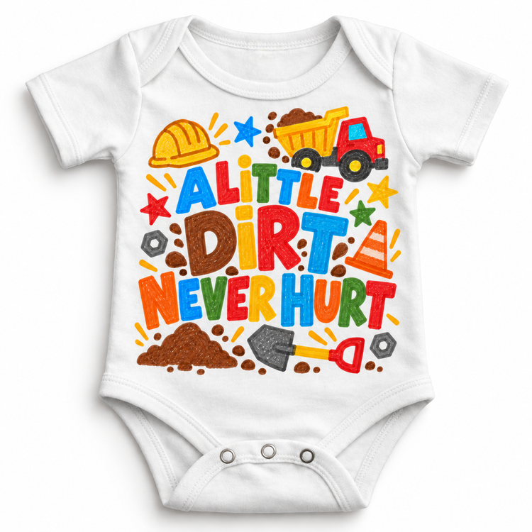 A Little Dirt Never Hurt design on a white bodysuit