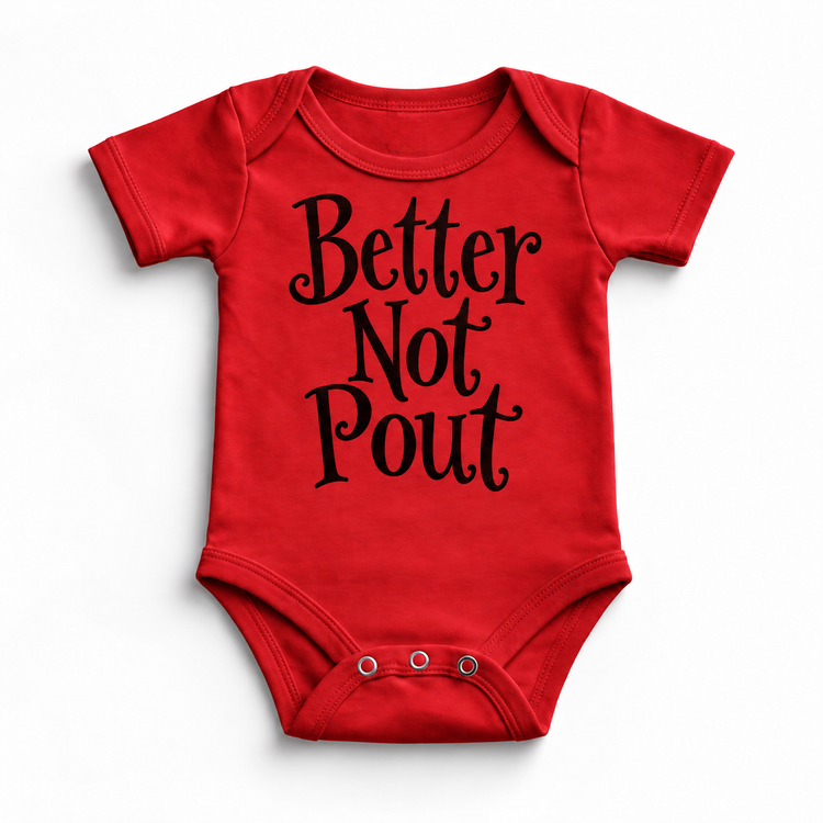 Better Not Pout Christmas shirt features playful black lettering stacked in three lines. Shown on red onesie, front view.