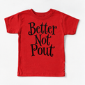 Better Not Pout Christmas shirt features playful black lettering stacked in three lines. Shown on red tee, front view.