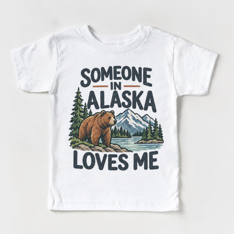 Someone in Alaska Loves Me design on a white short sleeve T-shirt