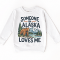 Someone in Alaska Loves Me design on a white sweatshirt