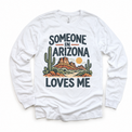 Someone in Arizona Loves Me design on a white long sleeve T-shirt
