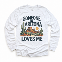 Someone in Arizona Loves Me design on a white long sleeve T-shirt
