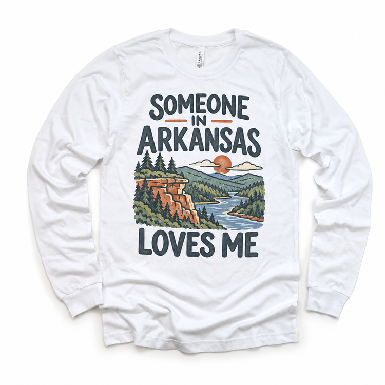 Someone in Arkansas Loves Me design on a white long sleeve T-shirt