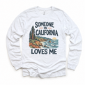 Someone in California Loves Me design on a white long sleeve T-shirt