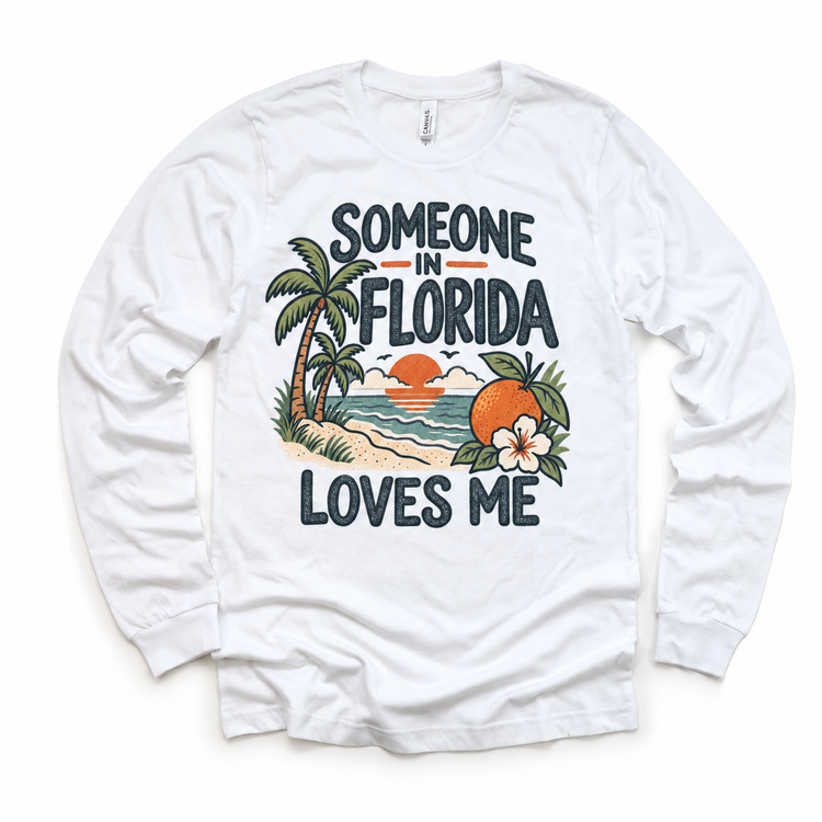 Someone in Florida Loves Me design on a white long sleeve T-shirt
