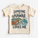 Someone in Hawaii Loves Me design on a natural beige short sleeve T-shirt